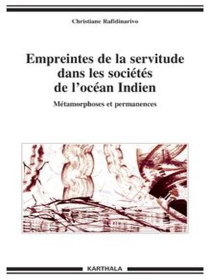 cover image of Empreintes de la servitude dans les sociétés de l'océan Indien Métamorphoses et permanences